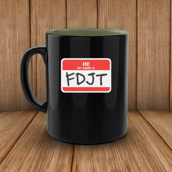 Hi! My Name Is FDJT Anti-Trump Mug