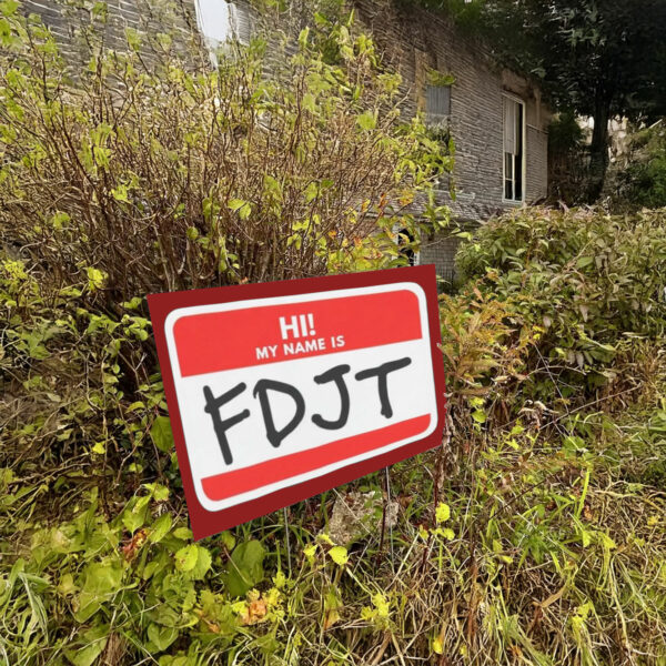 Hi! My Name Is FDJT Anti-Trump Yard Sign