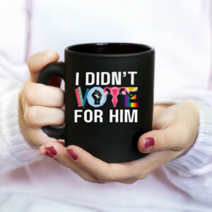 I Didn't Vote For Him Mug Anti Trump MAGA