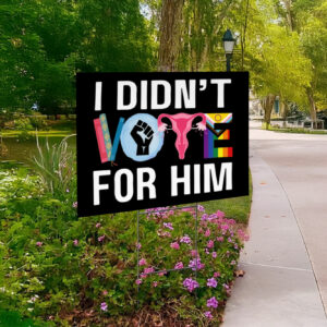 I Didn't Vote For Him Yard Sign Anti Trump MAGA