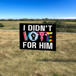 I Didn't Vote For Him Yard Sign Anti Trump MAGA
