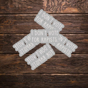 I Don't Vote For Rapists Fuck Trump Sticker ,Car Magnet