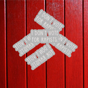 I Don't Vote For Rapists Fuck Trump Sticker ,Car Magnet