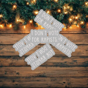 I Don't Vote For Rapists Fuck Trump Sticker ,Car Magnet