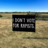 I Don't Vote For Rapists Fuck Trump Yard Sign