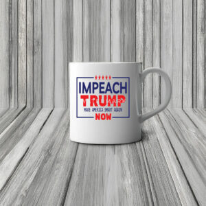 Impeach Trump Anti Trump Make America Smart Again Now Mug