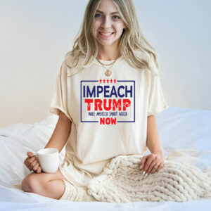 Impeach Trump Anti Trump Make America Smart Again Now T-Shirt