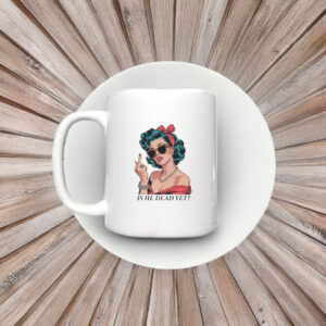 Is He Dead Yet 2025 - Anti Trump Mug