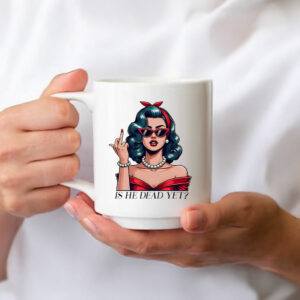 Is He Dead Yet Anti-Trump Mug