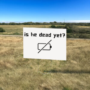 Is He Dead Yet? Fuck Trump Yard Sign