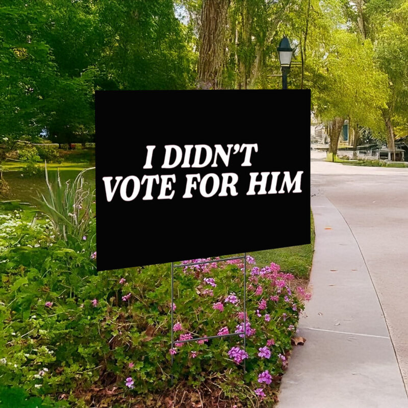 Kamala Harris Fuck Trump 2025, I Didn't Vote For Him Yard Sign Anti-Trump
