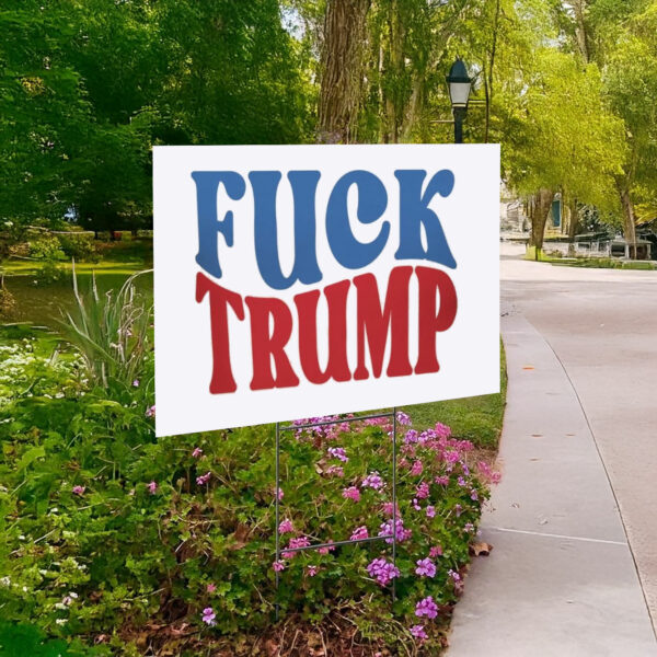 Kamala Harris Fuck Trump 2025 Yard Sign