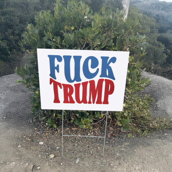 Kamala Harris Fuck Trump 2025 Yard Sign