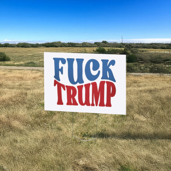 Kamala Harris Fuck Trump 2025 Yard Sign