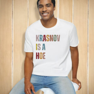 Krasnov Is A Hoe Fuck Donald Trump T-Shirt