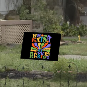 LGBT Flag Pride ,We Exist We Resist Yard Sign