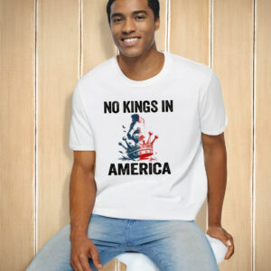 No Kings In America T-Shirt Anti-MAGA Statement