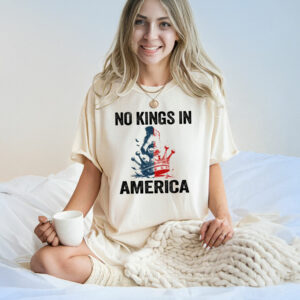 No Kings In America T-Shirt Anti-MAGA Statement