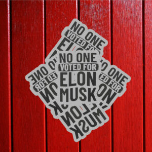 No One Voted For Elon Musk Sticker Anti Trump