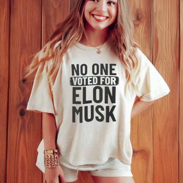 No One Voted For Elon Musk T-Shirt Anti Trump