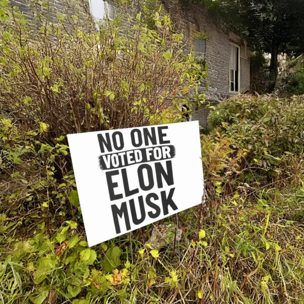 No One Voted For Elon Musk Yard Sign Anti Trump