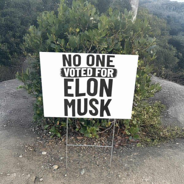 No One Voted For Elon Musk Yard Sign Anti Trump