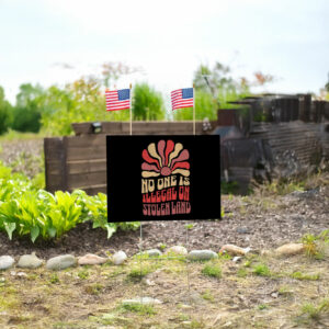 No One is Illegal on Stolen Land Yard Sign Fuck Trump