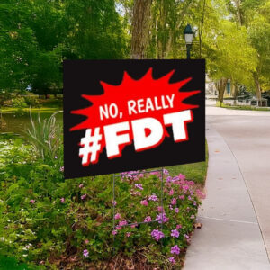 Official No Really Fdt Hashtag Yard Sign