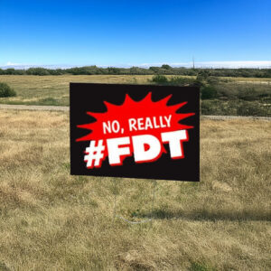 Official No Really Fdt Hashtag Yard Sign