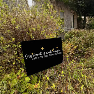 Only When It Is Dark Enough Can You See the Stars Yard Sign Anti-Trump