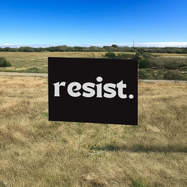 Resist Anti Trump Yard Sign