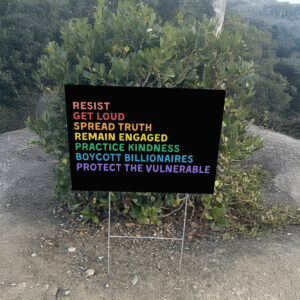 Resist Get Loud Spread Truth Remain Engaged Practice Kindness Boycott Billionaires Protect The Vulnerable Anti Trump Yard Sign