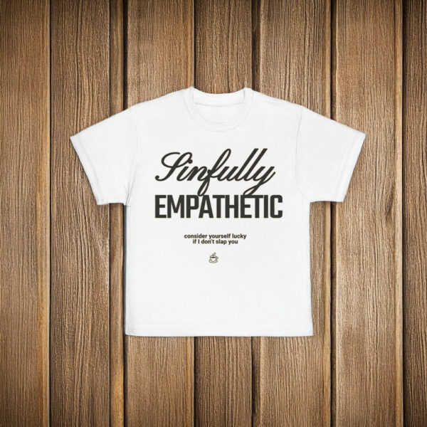 Sinfully Empathetic - Subtle Anti Trump Anti Fascism T-Shirt