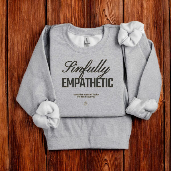 Sinfully Empathetic - Subtle Anti Trump Anti Fascism T-Shirt