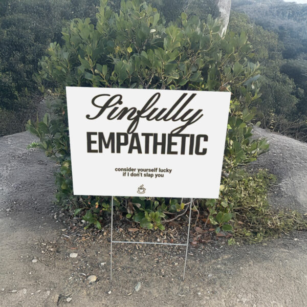 Sinfully Empathetic - Subtle Anti Trump Anti Fascism Yard Sign