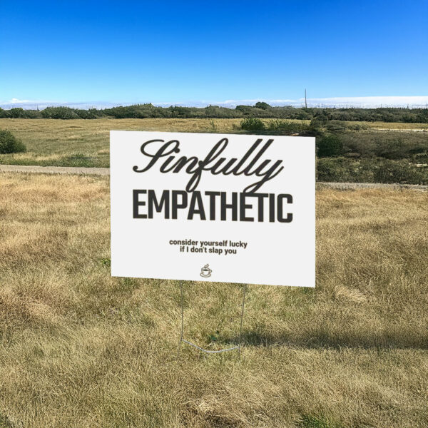 Sinfully Empathetic - Subtle Anti Trump Anti Fascism Yard Sign