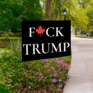 Team Canada F*uck Trump Yard Sign