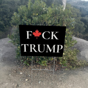 Team Canada F*uck Trump Yard Sign