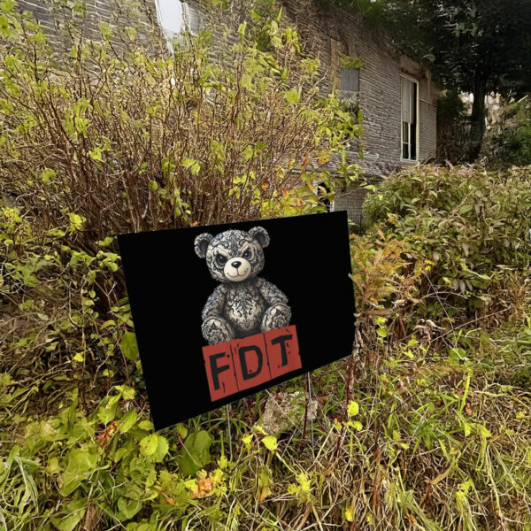 Teddy Bear FDT Anti Trump Yard Sign