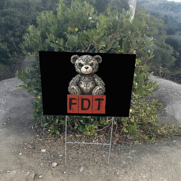 Teddy Bear FDT Anti Trump Yard Sign