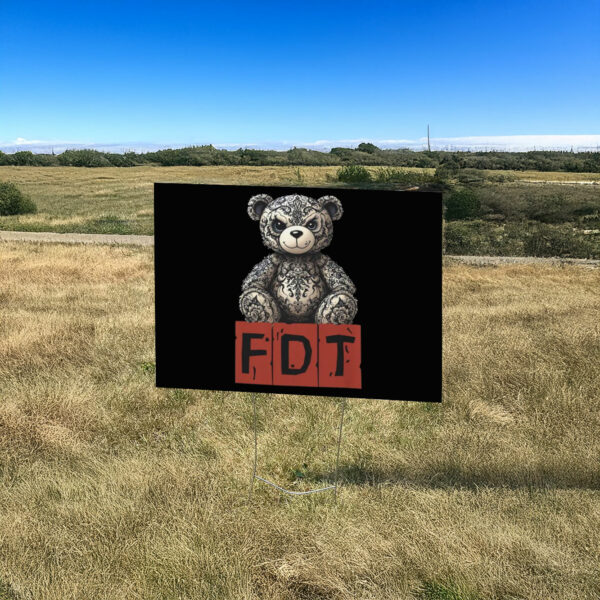 Teddy Bear FDT Anti Trump Yard Sign