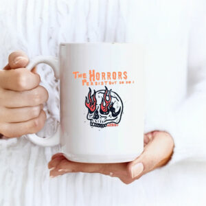 The Horrors Persist But So Do I ,Anti Trump Trump Mug