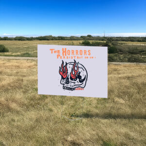 The Horrors Persist But So Do I ,Anti Trump Trump Yard Sign