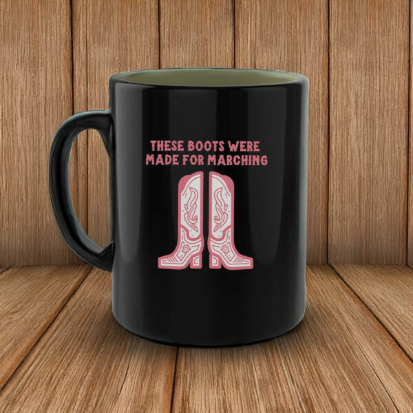 These Boots Were Made For Marching Mug ,Anti-Trump Resistance