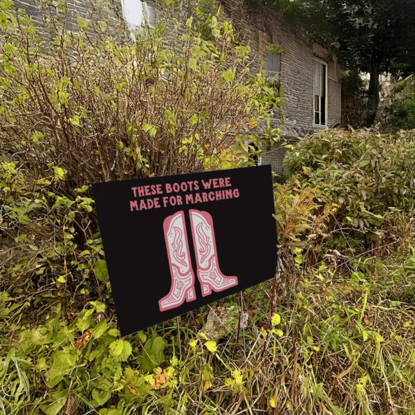 These Boots Were Made For Marching Yard Sign ,Anti-Trump Resistance