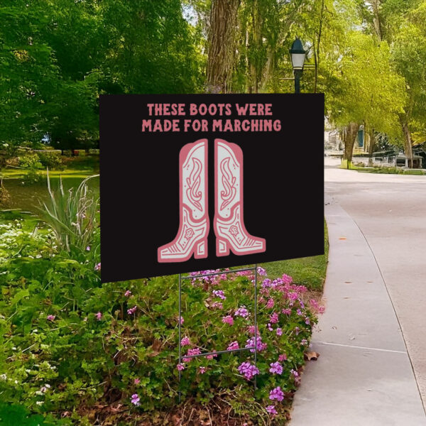 These Boots Were Made For Marching Yard Sign ,Anti-Trump Resistance