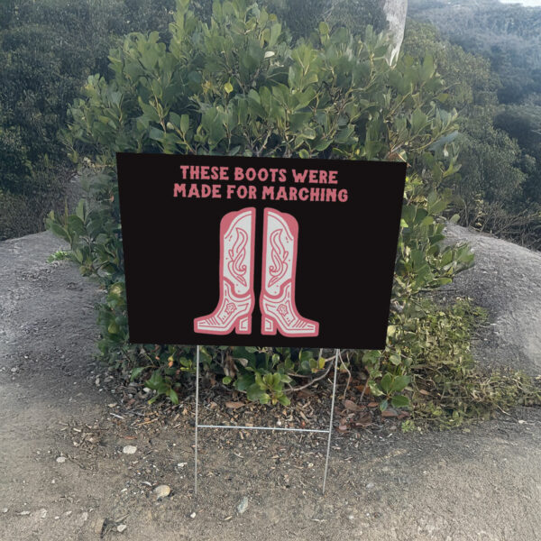 These Boots Were Made For Marching Yard Sign ,Anti-Trump Resistance