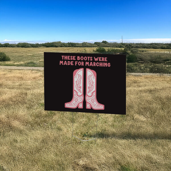 These Boots Were Made For Marching Yard Sign ,Anti-Trump Resistance