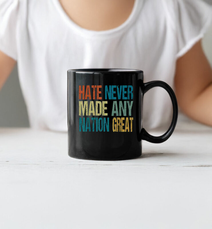 Top Hate Never Made Any Nation Great Anti Trump 2025 Mug