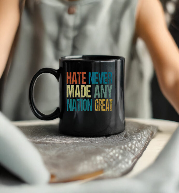 Top Hate Never Made Any Nation Great Anti Trump 2025 Mug
